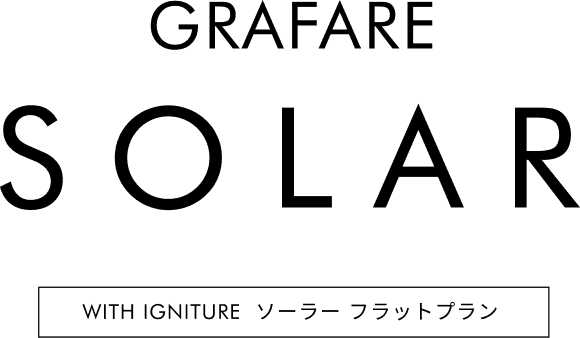 GRAFARE SOLAR WITH IGNITURE ソーラー フラットプラン